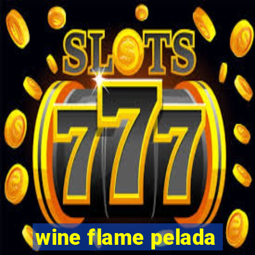 wine flame pelada